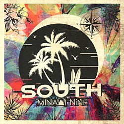 ＭＩＮＡＭＩ　ＮｉＮＥ「ＳＯＵＴＨ」