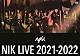 ＮＩＫ「ＮＩＫ　ＬＩＶＥ　２０２１－２０２２」