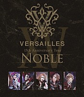 Ｖｅｒｓａｉｌｌｅｓ「 １５ｔｈ　Ａｎｎｉｖｅｒｓａｒｙ　Ｔｏｕｒ　－ＮＯＢＬＥ－」