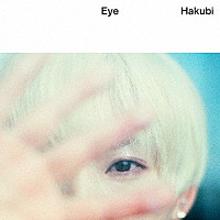 Ｈａｋｕｂｉ「 Ｅｙｅ」