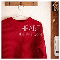 ｔｈｅ　ｓｈｅｓ　ｇｏｎｅ「 ＨＥＡＲＴ」