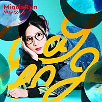 ＭｉｎｄａＲｙｎ「 Ｗａｙ　ｔｏ　ｇｏ」