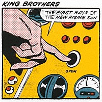 ＫＩＮＧ　ＢＲＯＴＨＥＲＳ「 ＴＨＥ　ＦＩＲＳＴ　ＲＡＹＳ　ＯＦ　ＴＨＥ　ＮＥＷ　ＲＩＳＩＮＧ　ＳＵＮ」