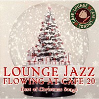 ＪＡＺＺ　ＰＡＲＡＤＩＳＥ「 カフェで流れるラウンジＪＡＺＺ　ＢＥＳＴ　２０　ベスト・オブ・クリスマスソングス」