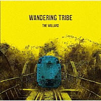 ＴＨＥ　ＷＩＬＬＡＲＤ「 ＷＡＮＤＥＲＩＮＧ　ＴＲＩＢＥ」