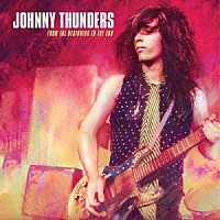 ＪＯＨＮＮＹ　ＴＨＵＮＤＥＲＳ「 ＦＲＯＭ　ＴＨＥ　ＢＥＧＩＮＮＩＮＧ　ＴＯ　ＴＨＥ　ＥＮＤ」