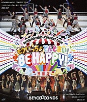 ＢＥＹＯＯＯＯＯＮＤＳ「 ＢＥＹＯＯＯＯＯＮＤ１Ｓｔ　ＣＯＮＣＥＲＴ　ＴＯＵＲ　～もういっちょどんと来い！　ＢＥ　ＨＡＰＰＹ！～」