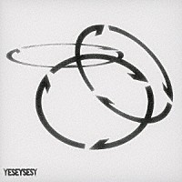 ＹＥＳＥＹＳＥＳＹ「 ｃｏｎｓｅｑｕｅｎｃｅｓ」