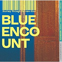 ＢＬＵＥ　ＥＮＣＯＵＮＴ「 Ｊｏｕｒｎｅｙ　ｔｈｒｏｕｇｈ　ｔｈｅ　ｎｅｗ　ｄｏｏｒ」