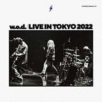 ｗ．ｏ．ｄ．「 Ｌｉｖｅ　ｉｎ　Ｔｏｋｙｏ　２０２２」