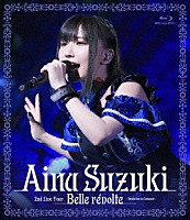 鈴木愛奈「 Ａｉｎａ　Ｓｕｚｕｋｉ　２ｎｄ　Ｌｉｖｅ　Ｔｏｕｒ　Ｂｅｌｌｅ　ｒｅｖｏｌｔｅ　－Ｉｎｖｉｔａｔｉｏｎ　ｔｏ　Ｃｏｎｑｕｅｓｔ－」