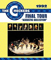 ＴＨＥ　ＣＨＥＣＫＥＲＳ「 １９９２　ＦＩＮＡＬ　ＴＯＵＲ　“ＡＣＯＵＳＴＩＣ　ＣＯＬＬＥＣＴＩＯＮ”」