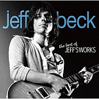 ＪＥＦＦ　ＢＥＣＫ「 ｔｈｅ　ｂｅｓｔ　ｏｆ　ＪＥＦＦ’Ｓ　ＷＯＲＫＳ」