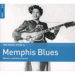 （Ｖ．Ａ．） Ｊｅｄ　Ｄａｖｅｎｐｏｒｔ　＆　ｈｉｓ　Ｂｅａｌｅ　Ｓｔｒｅｅｔ　Ｊｕｇ　Ｂａｎｄ Ｓｌｅｅｐｙ　Ｊｏｈｎ　Ｅｓｔｅｓ Ｍｅｍｐｈｉｓ　Ｍｉｎｎｉｅ Ｍｉｎｎｉｅ　Ｗａｌｌａｃｅ Ｒｏｂｅｒｔ　Ｗｉｌｋｉｎｓ Ｍｅｍｐｈｉｓ　Ｊｕｇ　Ｂａｎｄ Ｈａｔｔｉｅ　Ｈａｒｔ「ザ・ラフ・ガイド・トゥ・メンフィス・ブルース」