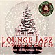 ＪＡＺＺ　ＰＡＲＡＤＩＳＥ「カフェで流れるラウンジＪＡＺＺ　ＢＥＳＴ　２０　ベスト・オブ・クリスマスソングス」