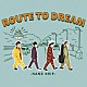 ＨＡＮＤ　ＤＲＩＰ「ＲＯＵＴＥ　ＴＯ　ＤＲＥＡＭ」