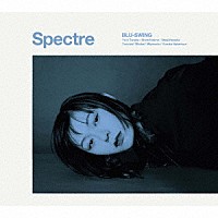 ＢＬＵ－ＳＷＩＮＧ「 Ｓｐｅｃｔｒｅ」