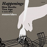 ｍｏｏｎｒｉｄｅｒｓ「 Ｈａｐｐｅｎｉｎｇｓ　Ｎｉｎｅ　Ｍｏｎｔｈｓ　Ｔｉｍｅ　Ａｇｏ　ｉｎ　Ｊｕｎｅ　２０２２」