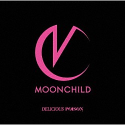 ＭＯＯＮＣＨＩＬＤ「ＤＥＬＩＣＩＯＵＳ　ＰＯＩＳＯＮ」