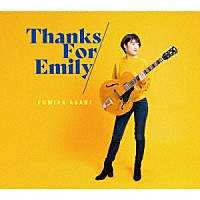 浅利史花「 Ｔｈａｎｋｓ　Ｆｏｒ　Ｅｍｉｌｙ」