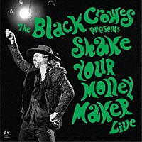 ＴＨＥ　ＢＬＡＣＫ　ＣＲＯＷＥＳ「 ＳＨＡＫＥ　ＹＯＵＲ　ＭＯＮＥＹ　ＭＡＫＥＲ　（ＬＩＶＥ）」