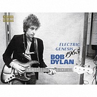 ＢＯＢ　ＤＹＬＡＮ「 ＥＬＥＣＴＲＩＣ　ＧＥＮＥＳＩＳ　１９６５」