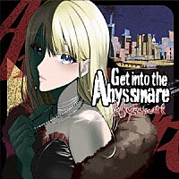 Ａｂｙｓｓｍａｒｅ「 Ｇｅｔ　ｉｎｔｏ　ｔｈｅ　Ａｂｙｓｓｍａｒｅ」