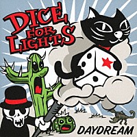 ＤＩＣＥ　ＦＯＲ　ＬＩＧＨＴＳ「 ＤＡＹＤＲＥＡＭ」