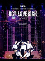 ＴＯＭＯＲＲＯＷ　Ｘ　ＴＯＧＥＴＨＥＲ「 ＜ＡＣＴ　：　ＬＯＶＥ　ＳＩＣＫ＞　ＩＮ　ＪＡＰＡＮ」