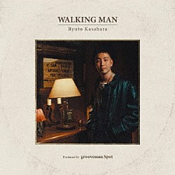 笠原瑠斗「ＷＡＬＫＩＮＧ　ＭＡＮ」