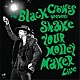 ＴＨＥ　ＢＬＡＣＫ　ＣＲＯＷＥＳ「ＳＨＡＫＥ　ＹＯＵＲ　ＭＯＮＥＹ　ＭＡＫＥＲ　（ＬＩＶＥ）」