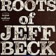 （Ｖ．Ａ．） ＲＯＢＥＲＴ　ＪＯＨＮＳＯＮ ＪＯＨＮ　ＬＥＥ　ＨＯＯＫＥＲ ＭＵＤＤＹ　ＷＡＴＥＲＳ ＬＥＳ　ＰＡＵＬ　＆　ＭＡＲＹ　ＦＯＲＤ ＬＩＴＴＬＥ　ＪＵＮＩＯＲ　ＰＡＲＫＥＲ ＪＵＬＩＥ　ＬＯＮＤＯＮ ＧＥＮＥ　ＶＩＮＣＥＮＴ　ＡＮＤ　ＨＩＳ　ＢＬＵＥ　ＣＡＰＳ「ルーツ・オブ・ジェフ・ベック」