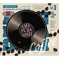 ＡＭＥＦＵＲＡＳＳＨＩ「 Ｃｏｆｆｅｅ」