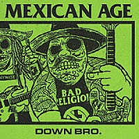 ＭＥＸＩＣＡＮ　ＡＧＥ「 ＤＯＷＮ　ＢＲＯ．」