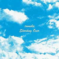 ｓｕｍｉｋａ「 Ｓｔａｒｔｉｎｇ　Ｏｖｅｒ」