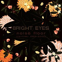 ＢＲＩＧＨＴ　ＥＹＥＳ「 ＮＯＩＳＥ　ＦＬＯＯＲ　（ＲＡＲＩＴＩＥＳ：　１９９８－２００５）」