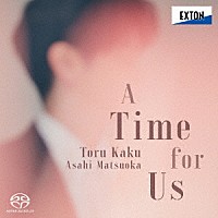 加耒徹「 Ａ　Ｔｉｍｅ　ｆｏｒ　Ｕｓ　－歌道Ⅱ－」