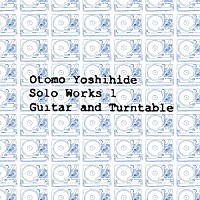 Ｏｔｏｍｏ　Ｙｏｓｈｉｈｉｄｅ「 Ｏｔｏｍｏ　Ｙｏｓｈｉｈｉｄｅ　Ｓｏｌｏ　Ｗｏｒｋｓ　１　Ｇｕｉｔａｒ　ａｎｄ　Ｔｕｒｎｔａｂｌｅ」