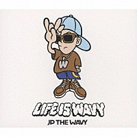 ＪＰ　ＴＨＥ　ＷＡＶＹ「 ＬＩＦＥ　ＩＳ　ＷＡＶＹ」