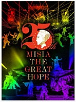 ＭＩＳＩＡ「 ２５ｔｈ　Ａｎｎｉｖｅｒｓａｒｙ　ＭＩＳＩＡ　ＴＨＥ　ＧＲＥＡＴ　ＨＯＰＥ」