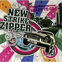 ＮＥＷ　ＳＴＲＩＫＥ　ＺＩＰＰＥＲ「 ＲＥＡＤＹ　ＴＯ　ＧＯ」