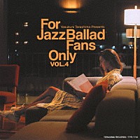 （Ｖ．Ａ．）「 Ｆｏｒ　Ｊａｚｚ　Ｂａｌｌａｄ　Ｆａｎｓ　Ｏｎｌｙ　Ｖｏｌ．４」