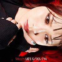 Ｍａｙ’ｎ「 ＬＩＥＳ　ＧＯＥＳ　ＯＮ」