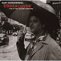 ＫＵＲＴ　ＲＯＳＥＮＷＩＮＫＥＬ「 アンダーカヴァー　～　ライヴ・アット・ザ・ヴィレッジ・ヴァンガード」