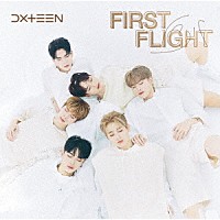 ＤＸＴＥＥＮ「 Ｆｉｒｓｔ　Ｆｌｉｇｈｔ」