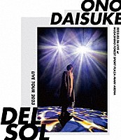 小野大輔「 ＯＮＯ　ＤＡＩＳＵＫＥ　ＬＩＶＥ　ＴＯＵＲ　２０２３　“ＤＥＬ　ＳＯＬ”」