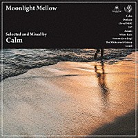 Ｃａｌｍ「 Ｍｏｏｎｌｉｇｈｔ　Ｍｅｌｌｏｗ」