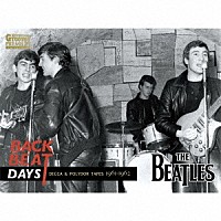 ＴＨＥ　ＢＥＡＴＬＥＳ「 ＢＡＣＫＢＥＡＴ　ＤＡＹＳ　ＤＥＣＣＡ　＆　ＰＯＬＹＤＯＲ　ＴＡＰＥＳ　１９６１－１９６２」