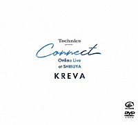 ＫＲＥＶＡ「 Ｔｅｃｈｎｉｃｓ　ｐｒｅｓｅｎｔｓ　Ｃｏｎｎｅｃｔ　Ｏｎｌｉｎｅ　Ｌｉｖｅ　ａｔ　ＳＨＩＢＵＹＡ」