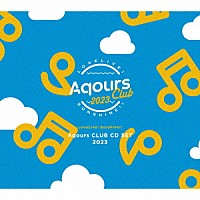 Ａｑｏｕｒｓ「 ラブライブ！サンシャイン！！　Ａｑｏｕｒｓ　ＣＬＵＢ　ＣＤ　ＳＥＴ　２０２３」